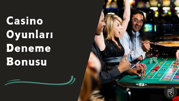Casino Oyunları Deneme Bonusu